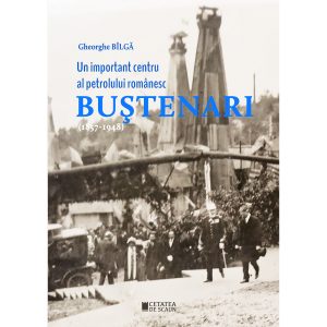 Un important centru al petrolului romanesc Bustenari (1857-1948)