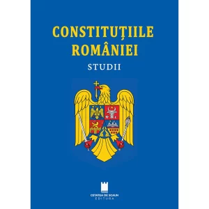 Constitutiile Romaniei. Studii. ed. a II-a