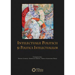 Intelectualii politicii si politica intelectualilor