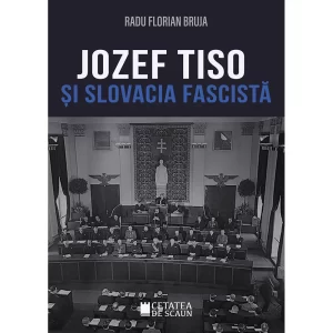 JOZEF TISO SI SLOVACIA FASCISTA