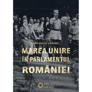 MAREA UNIRE IN PARLAMENTUL ROMANIEI, DOCUMENTE, ed. II
