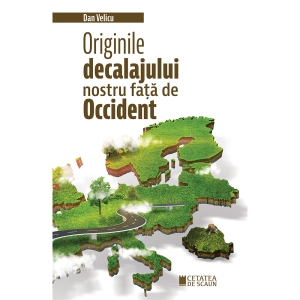 ORIGINILE DECALAJULUI NOSTRU FAȚĂ DE OCCIDENT