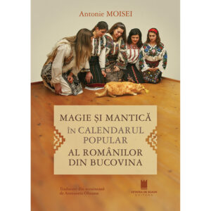 MAGIE ȘI MANTICĂ ÎN CALENDARUL POPULAR  AL ROMÂNILOR DIN BUCOVINA