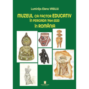 MUZEUL CA FACTOR EDUCATIV  ÎN PERIOADA 1964-2020  ÎN ROMÂNIA