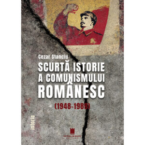 SCURTA ISTORIE A COMUNISMULUI ROMANESC (1948-1989)