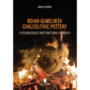 BOIAN-GUMELNIȚA CHALCOLITHIC POTTERY, A technological and functional approach