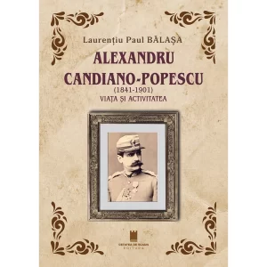 ALEXANDRU CANDIANO-POPESCU (1841-1901). VIATA SI ACTIVITATEA